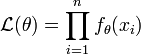 \mathcal{L}(\theta) = \prod_{i=1}^n f_{\theta}(x_i)