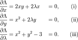 \begin{align}
\frac{\partial \Lambda}{\partial x}       &= 2 x y + 2 \lambda x &&= 0, \qquad \text{(i)} \\
\frac{\partial \Lambda}{\partial y}       &= x^2 + 2 \lambda y   &&= 0, \qquad \text{(ii)} \\
\frac{\partial \Lambda}{\partial \lambda} &= x^2 + y^2 - 3       &&= 0. \qquad \text{(iii)}
\end{align}