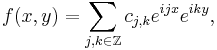 f(x,y) = \sum_{j,k \in \mathbb{Z}} c_{j,k}e^{ijx}e^{iky},