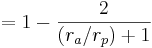 =1-\frac{2}{(r_a/r_p)+1}