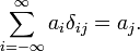 \sum_{i=-\infty}^\infty a_i \delta_{ij} =a_j.