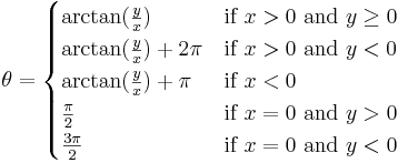 \theta = 
\begin{cases}
\arctan(\frac{y}{x})        & \mbox{if } x > 0 \mbox{ and } y \ge 0\\
\arctan(\frac{y}{x}) + 2\pi & \mbox{if } x > 0 \mbox{ and } y < 0\\
\arctan(\frac{y}{x}) + \pi  & \mbox{if } x < 0\\
\frac{\pi}{2}               & \mbox{if } x = 0 \mbox{ and } y > 0\\
\frac{3\pi}{2}              & \mbox{if } x = 0 \mbox{ and } y < 0
\end{cases}