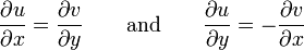 \frac{\partial u}{\partial x} = \frac{\partial v}{\partial y} \qquad \mbox{and} \qquad \frac{\partial u}{\partial y} = -\frac{\partial v}{\partial x}