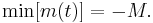 \min[ m(t) ] = -M.\,