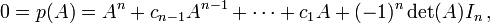 0=p(A)=A^n+c_{n-1}A^{n-1}+\cdots+c_1A+(-1)^n\det(A)I_n\,,