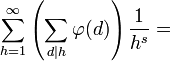 \sum_{h=1}^\infty \left(\sum_{d|h} \varphi(d) \right) \frac{1}{h^s} =