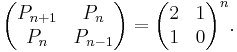 \begin{pmatrix} P_{n+1} & P_n \\ P_n & P_{n-1} \end{pmatrix} = \begin{pmatrix} 2 & 1 \\ 1 & 0 \end{pmatrix}^n.