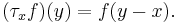 (\tau_x f)(y) = f(y-x).\,