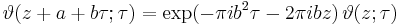 \vartheta(z+a+b\tau;\tau) = \exp(-\pi i b^2 \tau -2 \pi i b z)\,\vartheta(z;\tau)