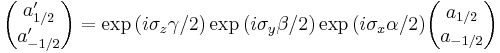  
\begin{pmatrix}
a_{1/2}' \\ a_{-1/2}' 
\end{pmatrix}
= \exp{(i \sigma_z \gamma / 2)} \exp{(i \sigma_y \beta / 2)} \exp{(i \sigma_x \alpha / 2)}
\begin{pmatrix}
a_{1/2} \\ a_{-1/2}
\end{pmatrix}
