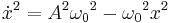  \dot{x}^2 = A^2 {\omega_0}^2-{\omega_0}^2 x^2 