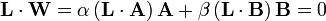 
\mathbf{L} \cdot \mathbf{W} =  
\alpha \left( \mathbf{L} \cdot \mathbf{A} \right) \mathbf{A} + \beta \left( \mathbf{L} \cdot \mathbf{B} \right) \mathbf{B} = 0
