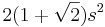 2(1+\sqrt{2})s^2\,\!