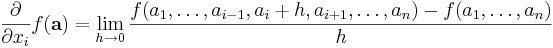 \frac{ \partial }{\partial x_i }f(\mathbf{a}) =
\lim_{h \rightarrow 0}{ 
f(a_1, \dots , a_{i-1}, a_i+h, a_{i+1}, \dots ,a_n) - 
f(a_1, \dots ,a_n) \over h }
