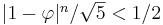 \begin{matrix}|1-\varphi|^n/\sqrt 5 < 1/2\end{matrix}