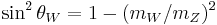 \sin^2 \theta_W = 1 - (m_W / m_Z)^2 \,