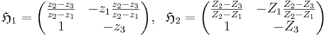 \mathfrak{H}_1 = \begin{pmatrix} 
\frac{z_2 - z_3}{z_2 - z_1} & -z_1 \frac{z_2 - z_3}{z_2 - z_1} 
\\ 1 & -z_3 
\end{pmatrix}, \;\;
\mathfrak{H}_2 = \begin{pmatrix} 
\frac{Z_2 - Z_3}{Z_2 - Z_1} & -Z_1 \frac{Z_2 - Z_3}{Z_2 - Z_1} 
\\ 1 & -Z_3 
\end{pmatrix}
