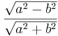 \frac{\sqrt{a^2-b^2}}{\sqrt{a^2+b^2}}