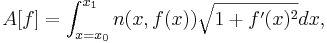  A[f] = \int_{x=x_0}^{x_1} n(x,f(x)) \sqrt{1 + f'(x)^2} dx, \,