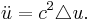 \ddot u=c^2\triangle u.\,