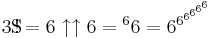 3\mathrm{S}\!\!\!\!\!\;\,{!}=6\uparrow\uparrow6={^6}6=6^{6^{6^{6^{6^6}}}}