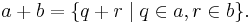 a+b = \{q+r \mid q\in a, r\in b\}.