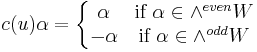  c(u) \alpha = \left\{\begin{matrix}
\alpha&\hbox{if } \alpha\in \wedge^{even} W\\
-\alpha&\hbox{if } \alpha\in \wedge^{odd} W
\end{matrix}\right.