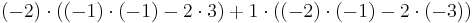 (-2)\cdot((-1)\cdot(-1)-2\cdot3)+1\cdot((-2)\cdot(-1)-2\cdot(-3))