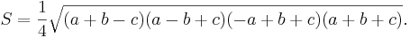  S = \frac{1}{4} \sqrt{(a+b-c) (a-b+c) (-a+b+c) (a+b+c)}.