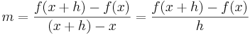 m = {f(x+h) - f(x)\over{(x+h) - x}} = {f(x+h) - f(x)\over{h}}\,