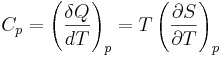 C_p=\left(\frac{\delta Q}{dT}\right)_p=T\left(\frac{\partial S}{\partial T}\right)_p