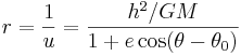 r = \frac{1}{u} = \frac{ h^2 / GM }{1 + e \cos (\theta - \theta_0)} 