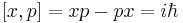 
[x,p] = xp - px = i \hbar
\,