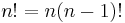 n!=n(n-1)! \,