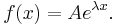 f(x) = Ae^{\lambda x}.