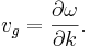 
v_g = \frac{\partial \omega}{\partial k}. \,
