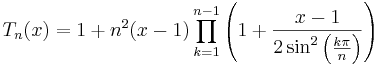 T_n(x) = 1+n^2 {(x-1)} \prod_{k=1}^{n-1} \left( { 1+{{{x-1}}\over 2 \sin^2\left({k \pi \over n}\right)}}\right)