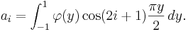 a_i=\int_{-1}^1\varphi(y)\cos(2i+1)\frac{\pi y}{2}\,dy.