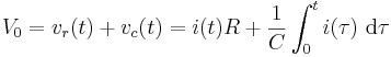 V_0 = v_r(t) + v_c(t) = i(t)R + \frac{1}{C}\int_0^t i(\tau)\,\,\text{d}\tau