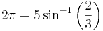 2\pi - 5\sin^{-1}\left({2\over 3}\right)