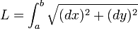 L = \int_a^b \sqrt{ (dx)^2 + (dy)^2}   \ 