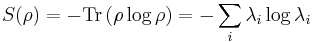 S(\rho) = -  \hbox{Tr} \left( \rho \log {\rho} \right) = - \sum_i \lambda_i \log \lambda_i