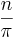  \frac{n}{\pi} \,\! 