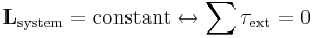 \mathbf{L}_{\mathrm{system}} =  \mathrm{constant} \leftrightarrow \sum \tau_{\mathrm{ext}} = 0 