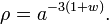 \rho=a^{-3\left(1+w\right)}.