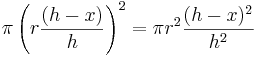  \pi \left(r\frac{(h-x)}{h}\right)^2 =  \pi r^2\frac{(h-x)^2}{h^2} 