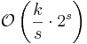 \mathcal{O}\left( {\frac{k}{s} \cdot 2^s} \right)