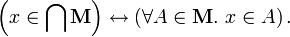 \left( x \in \bigcap \mathbf{M} \right) \leftrightarrow \left( \forall A \in \mathbf{M}. \ x \in A \right).