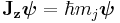 \mathbf{J_z\boldsymbol{\psi}} = \hbar{m_j}\boldsymbol{\psi}