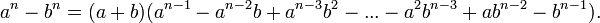  a^n - b^n = (a + b)(a^{n-1} - a^{n-2}b + a^{n-3}b^2 - ... - a^2b^{n-3} + ab^{n-2} - b^{n-1}).  \,\!